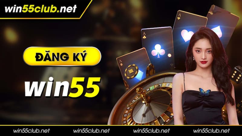 Hướng dẫn đăng ký Win55 - Nhận ngay 1.555K miễn phí