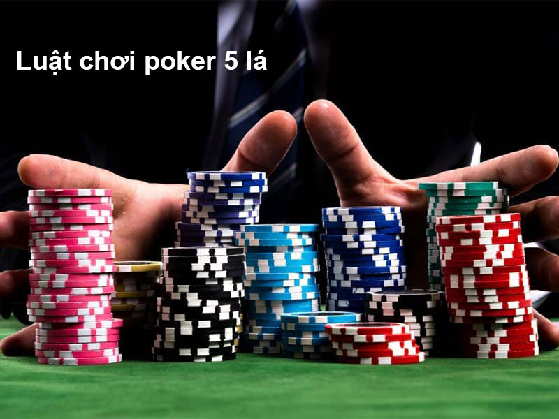 Luật poker 5 lá - Chi tiết cách chơi Poker cho người mới