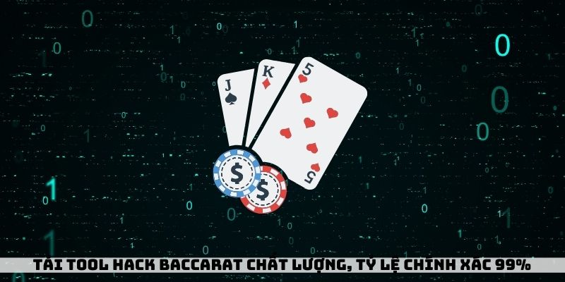 Tải tool hack baccarat chất lượng, tỷ lệ chính xác 99%